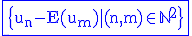 \rm\fbox{\blue\{u_n-E(u_m)|(n,m)\in\mathbb{N}^2\}}